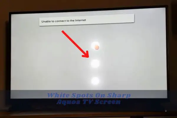 white spots on sharp aquos tv screen