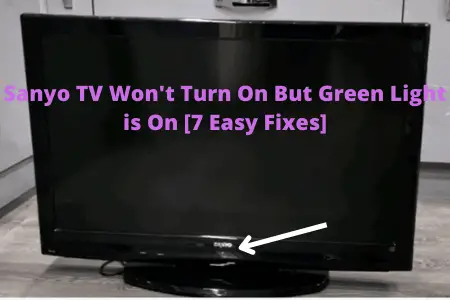 sanyo tv won't turn on but green light is on