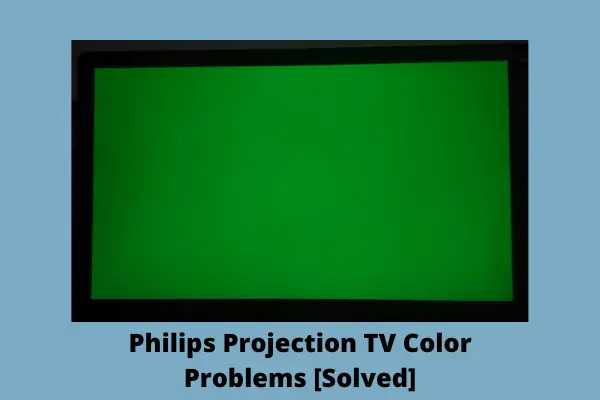 philips projection tv color problems