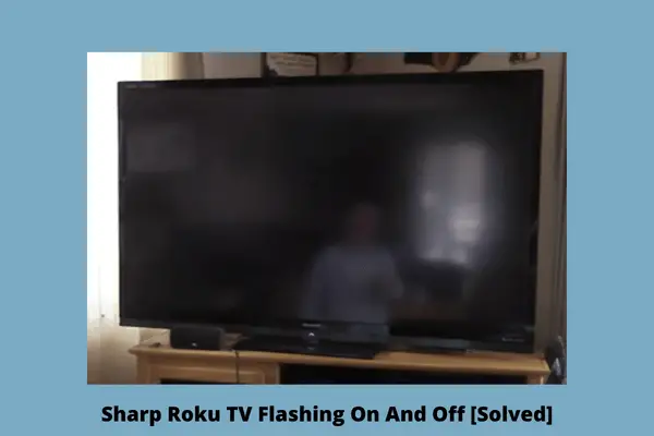 sharp roku tv flashing on and off