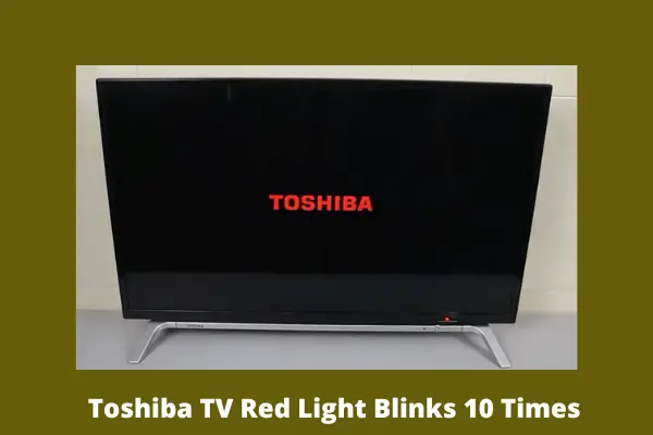 toshiba tv red light blinks 10 times