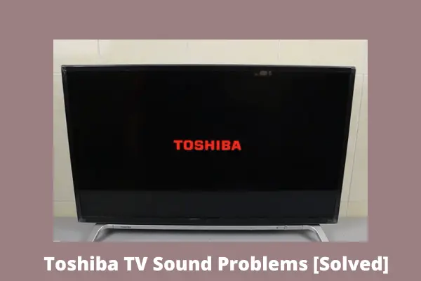 toshiba tv sound problems 