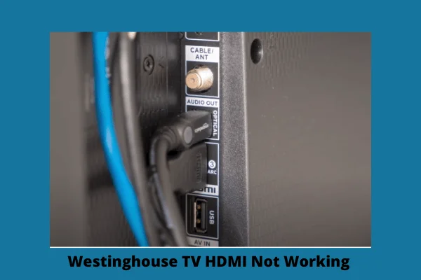 westinghouse tv hdmi not working 