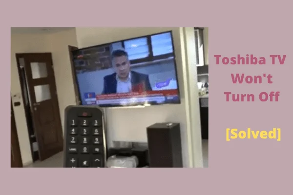 toshiba tv won't turn off 