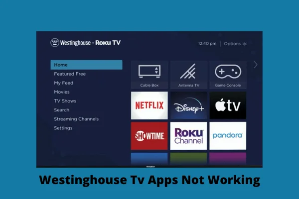 westinghouse tv apps not working