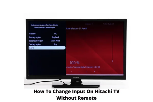 how to change input on hitachi tv without remote