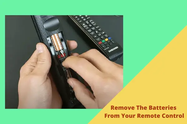 remove the batteries from your remote control