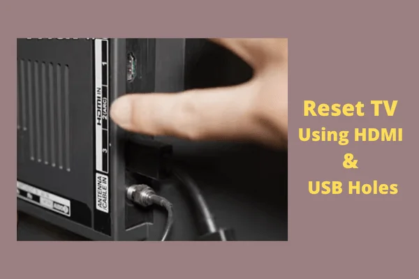 reset tv using hdmi & usb holes