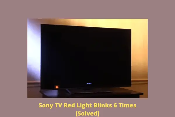 sony tv red light blinks 6 times 