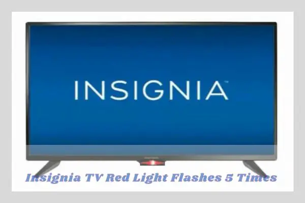 insignia tv red light flashes 5 times