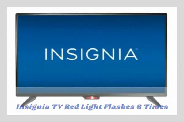 insignia tv red light flashes 6 times