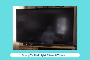 Why Sharp TV Red Light Blinks 6 Times [Solved]