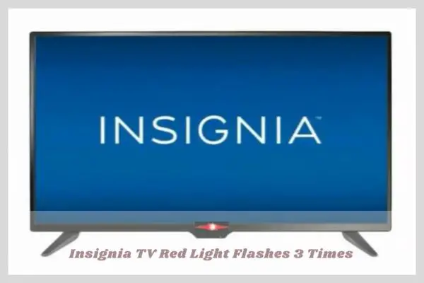 insignia tv red light flashes 3 times