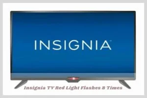 Insignia TV Red Light Flashes 8 Times [5+ Easy Solutions]