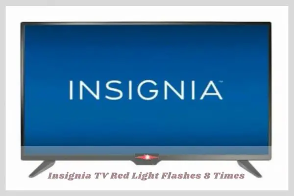 insignia tv red light flashes 8 times